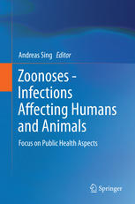Zoonoses - Infections Affecting Humans and Animals: Focus on Public Health Aspects