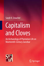 Capitalism and Cloves: An Archaeology of Plantation Life on Nineteenth-Century Zanzibar