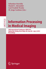 Information Processing in Medical Imaging: 24th International Conference, IPMI 2015, Sabhal Mor Ostaig, Isle of Skye, UK, June 28 - July 3, 2015, Proc