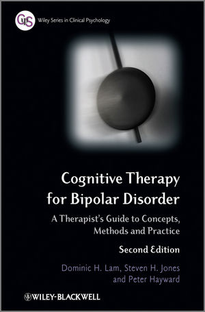 Cognitive Therapy for Bipolar Disorder: A Therapists Guide to Concepts, Methods and Practice, Second Edition