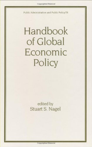 Handbook of Global Economic Policy (Public Administration and Public Policy, 78)