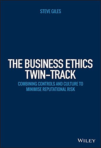 The business ethics twin-track : combining controls and culture to minimise reputational risk