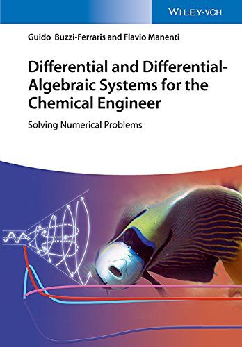 Differential and Differential-Algebraic Systems for the Chemical Engineer: Solving Numerical Problems