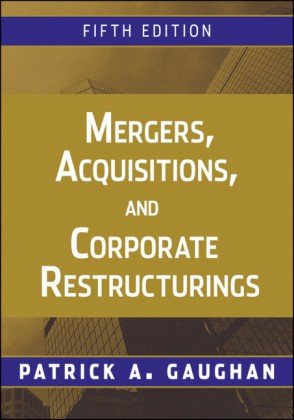 Mergers, Acquisitions, and Corporate Restructurings, Fifth Edition
