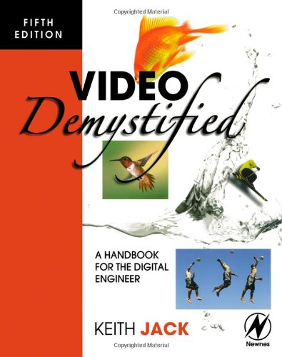 Video Demystified: A Handbook for the Digital Engineer (5th Edition)