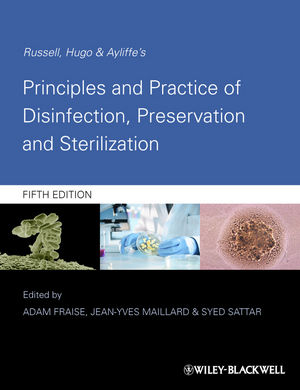 Russell, Hugo & Ayliffes: Principles and Practice of Disinfection, Preservation and Sterilization, 5th Edition
