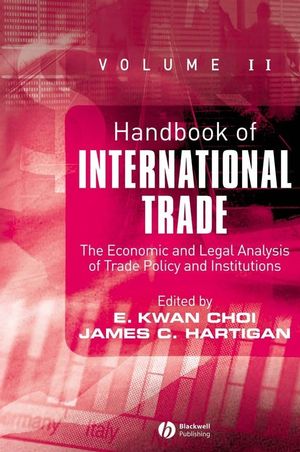 Handbook of International Trade: Economic and Legal Analyses of Trade Policy and Institutions, Volume II