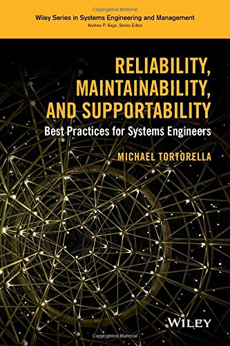 Reliability, Maintainability, and Supportability: Best Practices for Systems Engineers