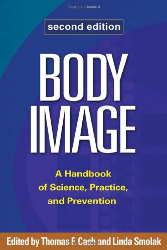 Body image : a handbook of theory, research, and clinical practice