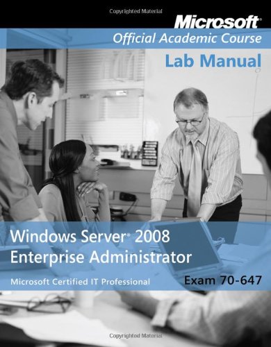 Exam 70-647 Windows Server 2008 Enterprise Administrator Lab Manual