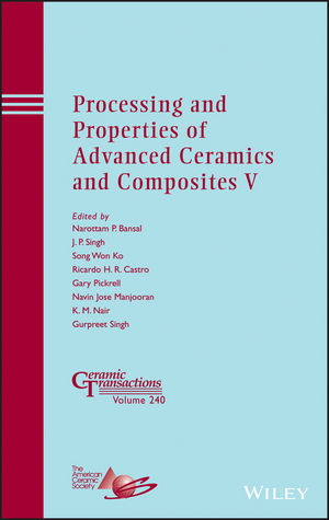 Processing and Properties of Advanced Ceramics and Composites V: Ceramic Transactions, Volume 240
