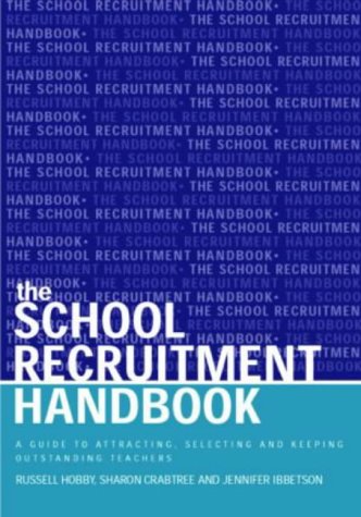 The School Recruitment Handbook: A Guide to Attracting, Selecting and Keeping Outstanding Teachers