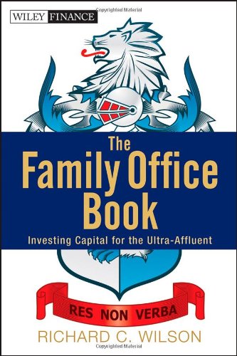 The family office book : investing capital for the ultra-affluent