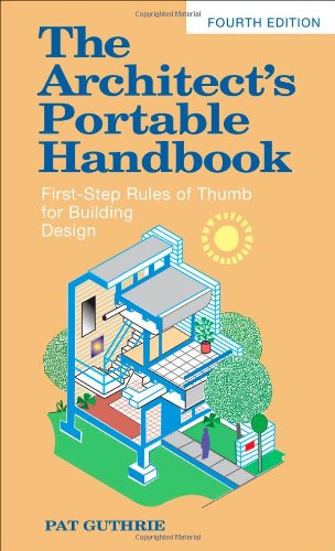 The Architects Portable Handbook: First-Step Rules of Thumb for Building Design, 4th Edition