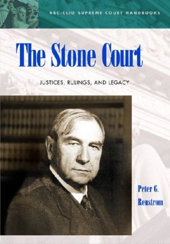 The Stone Court: Justices, Rulings, and Legacy (ABC-Clio Supreme Court Handbooks)