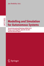 Modelling and Simulation for Autonomous Systems: Second International Workshop, MESAS 2015, Prague, Czech Republic, April 29-30, 2015, Revised Selecte