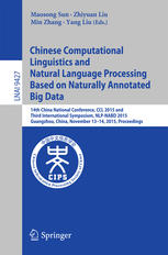 Chinese Computational Linguistics and Natural Language Processing Based on Naturally Annotated Big Data: 14th China National Conference, CCL 2015 and