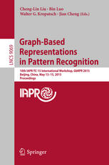 Graph-Based Representations in Pattern Recognition: 10th IAPR-TC-15 International Workshop, GbRPR 2015, Beijing, China, May 13-15, 2015. Proceedings