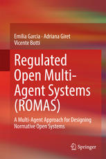 Regulated Open Multi-Agent Systems (ROMAS): A Multi-Agent Approach for Designing Normative Open Systems