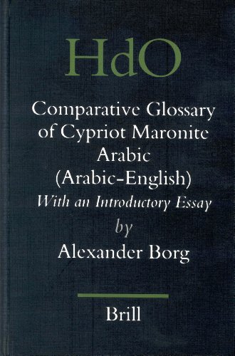 A Comparative Glossary of Cypriot Maronite Arabic: With an Introductory Essay (Handbook of Oriental Studies)