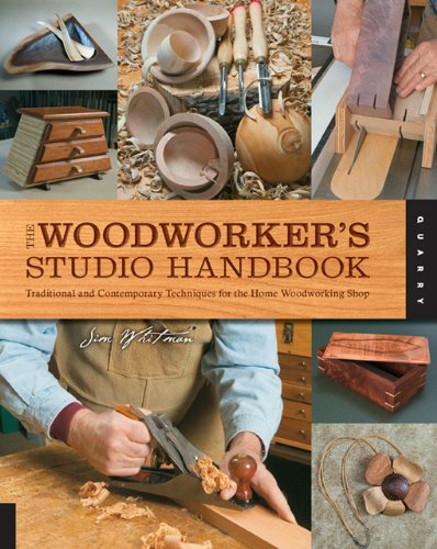 The Woodworkers Studio Handbook: Traditional and Contemporary Techniques for the Home Woodworking Shop