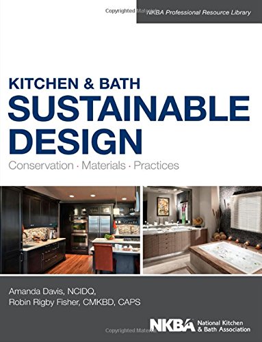 Kitchen and Bath Sustainable Design: Conservation, Materials, Practices