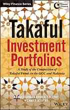 Takaful investment portfolios : a study of the composition of takaful funds in the GCC and Malaysia