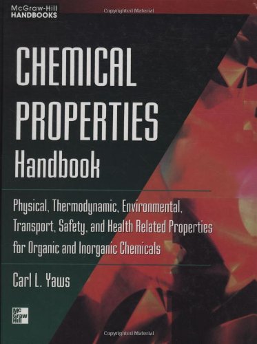 Chemical Properties Handbook: Physical, Thermodynamics, Engironmental Transport, Safety & Health Related Properties for Organic & Inorganic Chemical