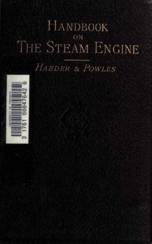 A Handbook On the Steam Engine: With Special Reference to Small and Medium-Sized Engines ; for the Use of Engine Makers, Mechanical Draughtsmen, Engin