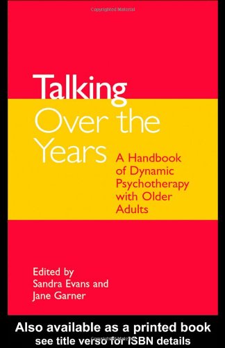 Talking Over the Years: A Handbook of Dynamic Psychotherapy with Older People