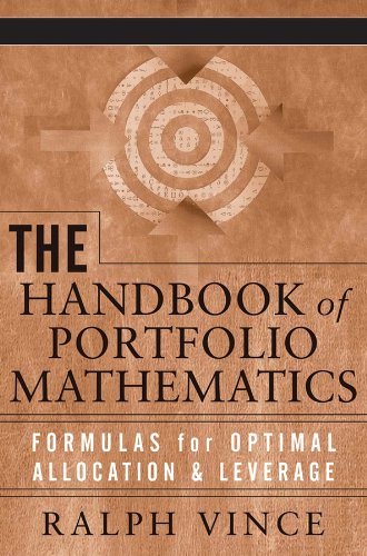 The Handbook of Portfolio Mathematics: Formulas for Optimal Allocation & Leverage (Wiley Trading)