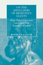 On the Shoulders of Medicines Giants: What Todays Clinicians Can Learn from Yesterdays Wisdom