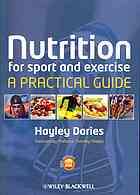 Nutrition for sport and exercise : a practical guide