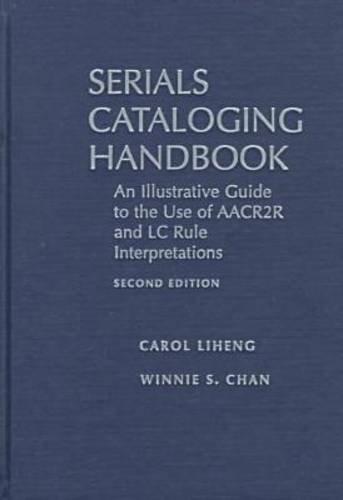 Serials Cataloging Handbook: An Illustrative Guide to the Use of Aacr2R and Lc Rule Interpretations