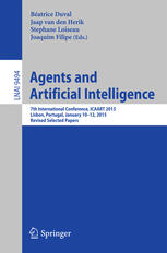 Agents and Artificial Intelligence: 7th International Conference, ICAART 2015, Lisbon, Portugal, January 10-12, 2015, Revised Selected Papers