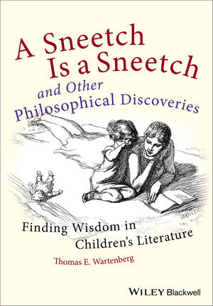 A Sneetch Is a Sneetch and Other Philosophical Discoveries: Finding Wisdom in Childrens Literature