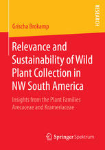 Relevance and Sustainability of Wild Plant Collection in NW South America: Insights from the Plant Families Arecaceae and Krameriaceae