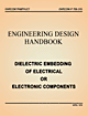 Engineering Design Handbook - Dielectric Embedding of Electrical or Electronic Components: (DARCOM-P 706-315)