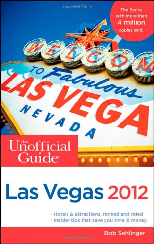The Unofficial Guide to Las Vegas 2012