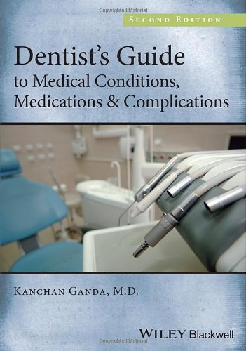 Dentists Guide to Medical Conditions, Medications and Complications