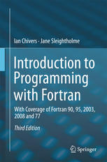 Introduction to Programming with Fortran: With Coverage of Fortran 90, 95, 2003, 2008 and 77