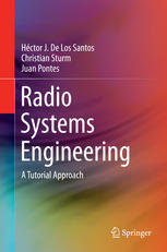 Radio Systems Engineering: A Tutorial Approach
