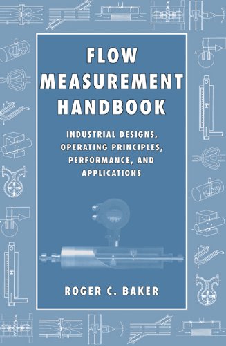 Flow Measurement Handbook: Industrial Designs, Operating Principles, Performance, and Applications