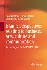 Islamic perspectives relating to business, arts, culture and communication: Proceedings of the 1st ICIBACC 2014
