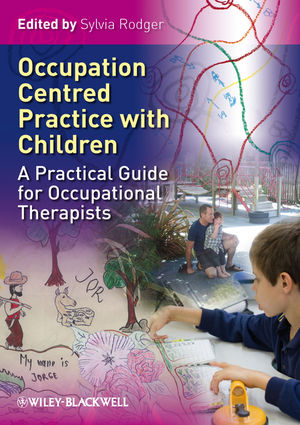 Occupation-Centred Practice with Children: A Practical Guide for Occupational Therapists