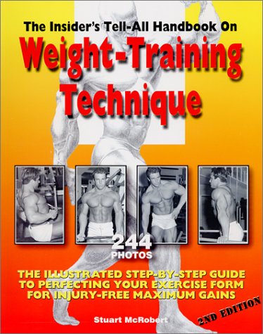 Insiders Tell-All Handbook on Weight-Training Technique: The Illustrated Step-By-Step Guide to Perfecting Your Exercise Form