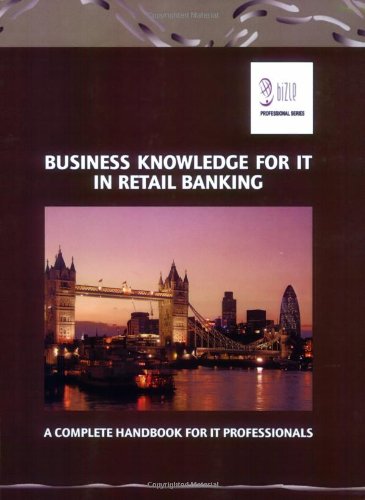 Business Knowledge for IT in Retail Banking: A Complete Handbook for IT Professionals