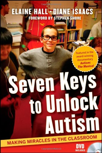 Seven Keys to Unlock Autism: Making Miracles in the Classroom