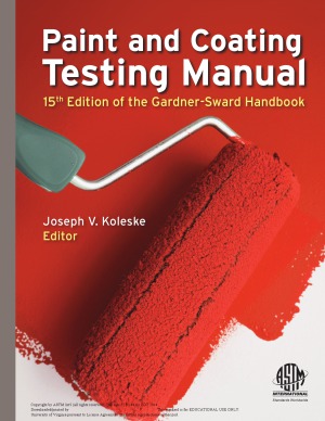 Paint and Coating Testing Manual  15th Edition of the Gardner-Sward Handbook