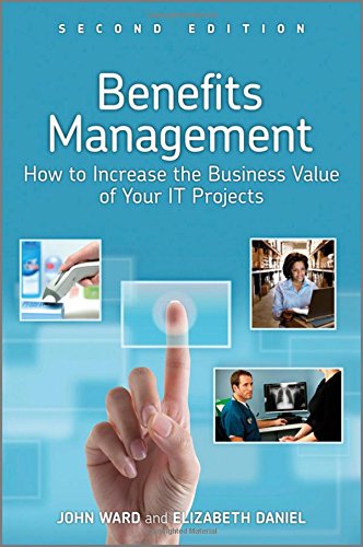 Benefits management : how to increase the business value of your IT projects, second edition